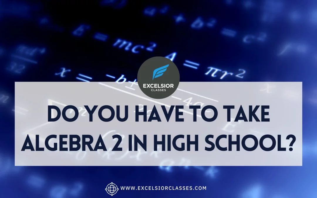 Do You Have to Take Algebra 2 in High School?